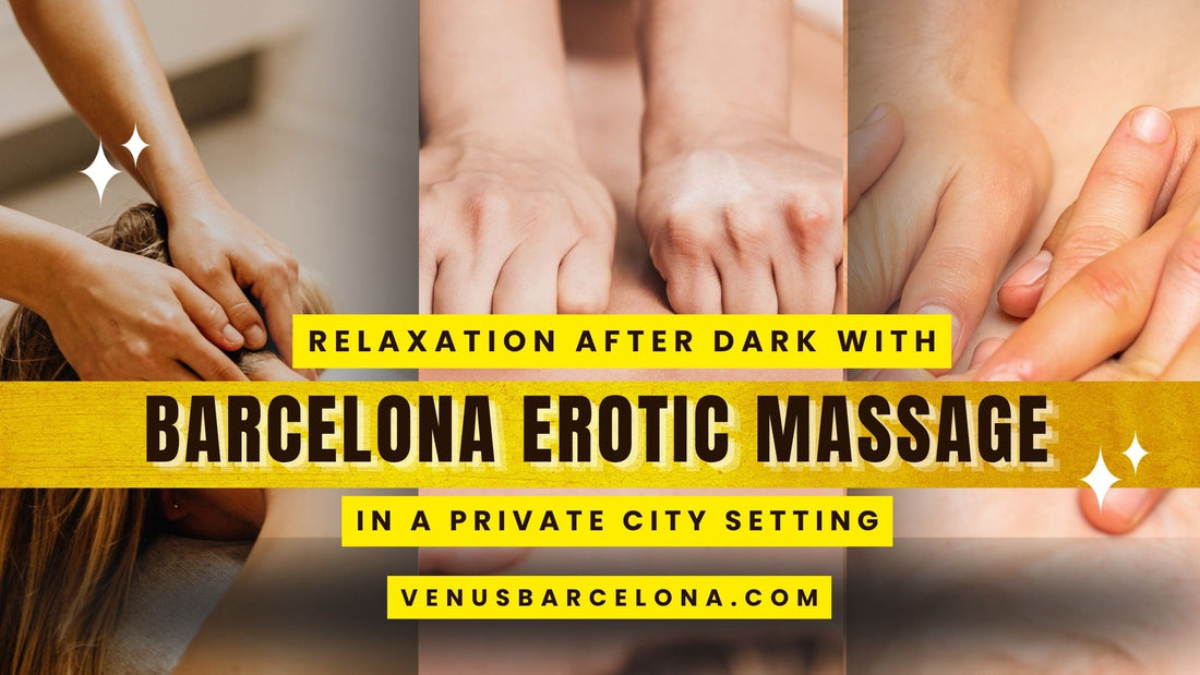 Relajación al caer la noche con un masaje erótico en Barcelona, en un entorno privado de la ciudad